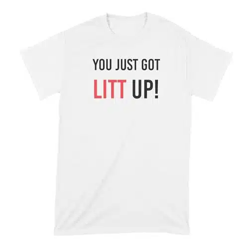 You Just Got Litt Up Shirt Louis Lit Tshirt White