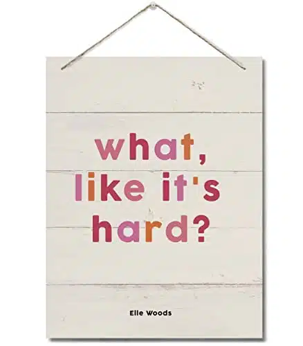 What, Like It's Hard Decor Sign, Feminist Inspirational Quote Wall Art Decor, Hanging Printed Wall Plaque Wood Signs, Girl Boss Wooden Decor, Elle Woods Print, Gift for Girls Women Xinch