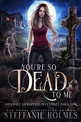 You're So Dead to Me (Grimdale Graveyard Mysteries Book )