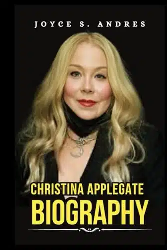 CHRISTINA APPLEGATE BIOGRAPHY Exploring The Life, Enduring Legacy And Unveiling The Truth Behind The health, Challenges and Controversies and ... Awards (Biography of Rich and