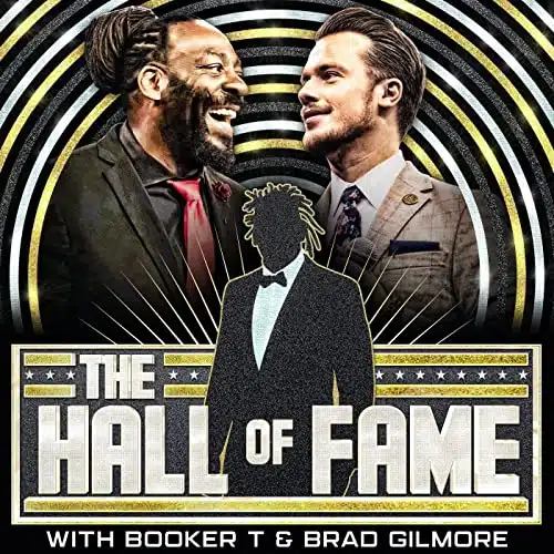 The Hall of Fame with Booker T & Brad Gilmore