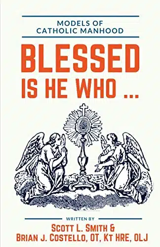 Blessed Is He Who ... Models of Catholic Manhood