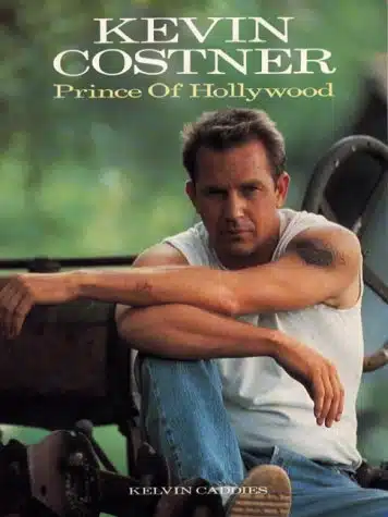 Kevin Costner Prince of Hollywood